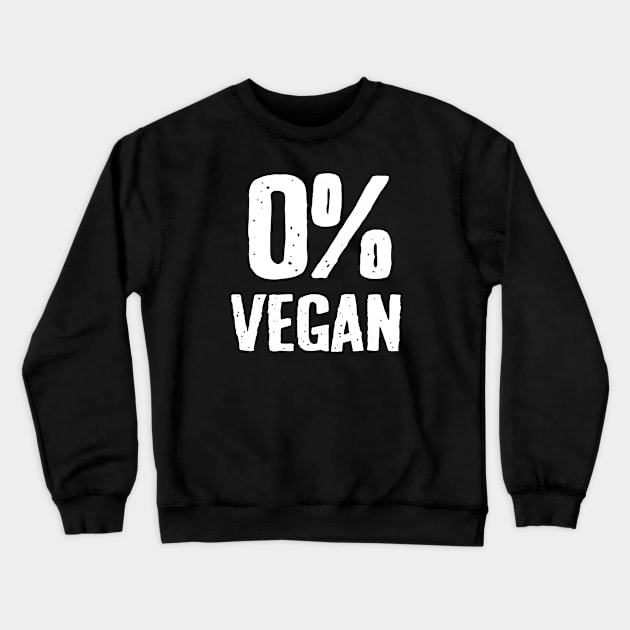0% Vegan Funny Meat Eater Crewneck Sweatshirt by MasliankaStepan